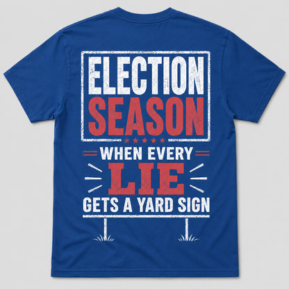 Election Season Yard Sign Funny T-Shirt