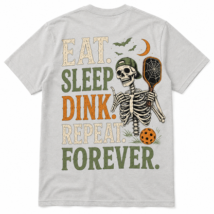 Eat Sleep Dink Repeat Forever Pickleball T-Shirt