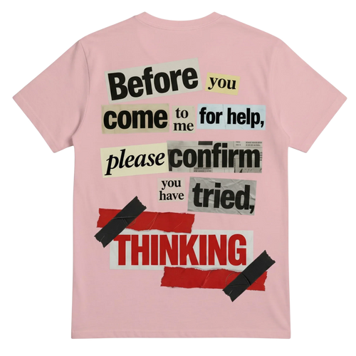 Confirm You Have Tried Thinking T-shirt