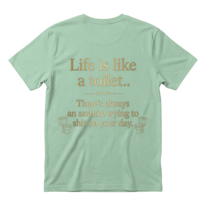 Life is like a toilet Unisex T-shirt