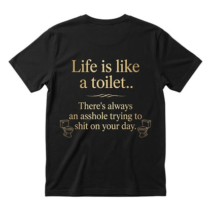 Life is like a toilet Unisex T-shirt