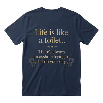 Life is like a toilet Unisex T-shirt