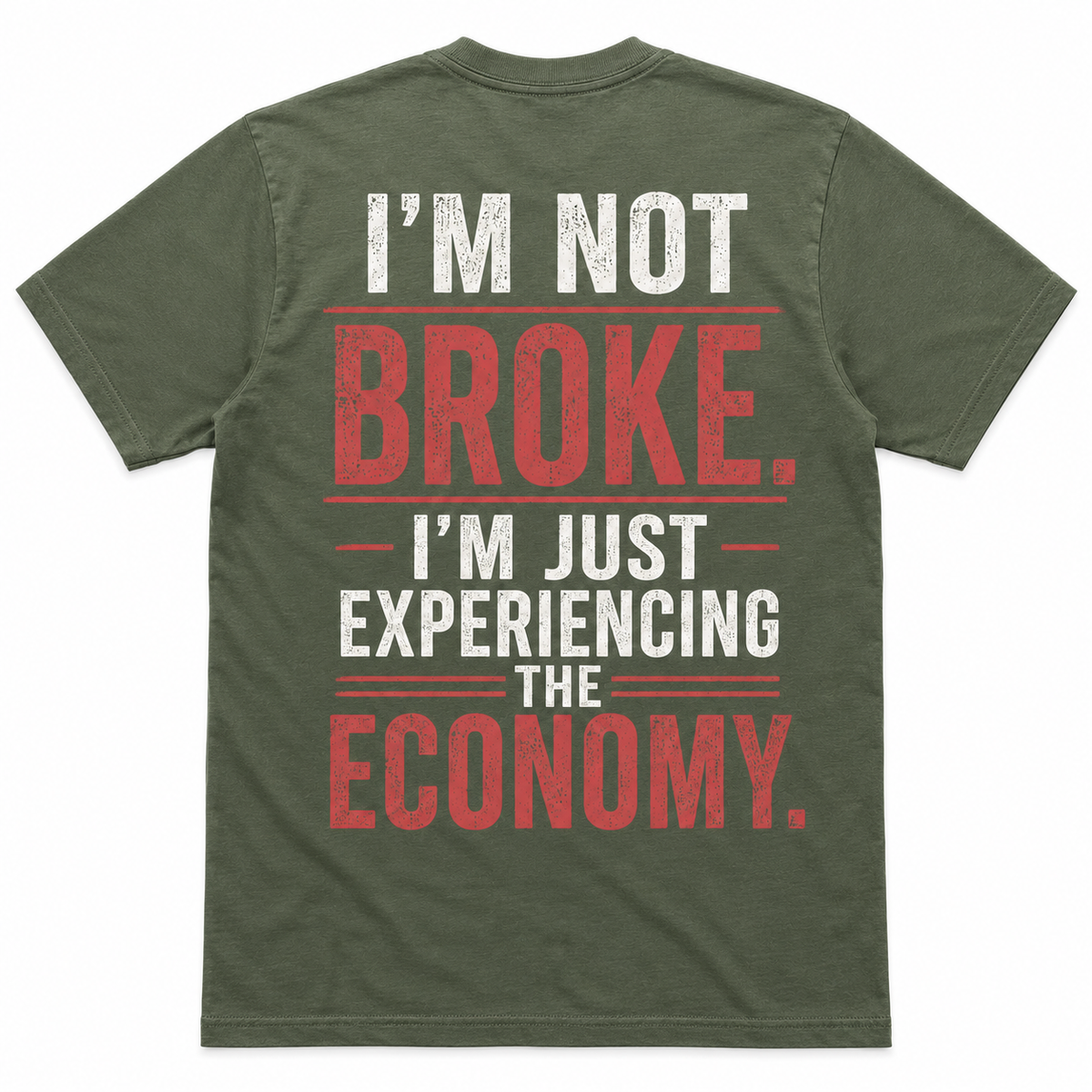 I’m Not Broke Economy Humor T-Shirt