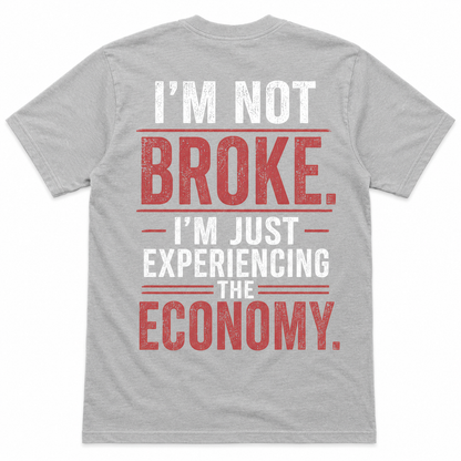 I’m Not Broke Economy Humor T-Shirt