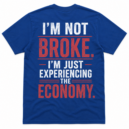 I’m Not Broke Economy Humor T-Shirt