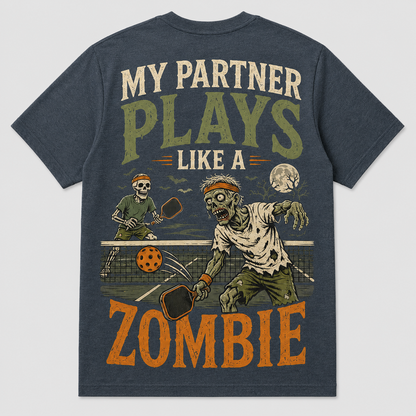 My Partner Plays Like a Zombie Pickleball T-Shirt