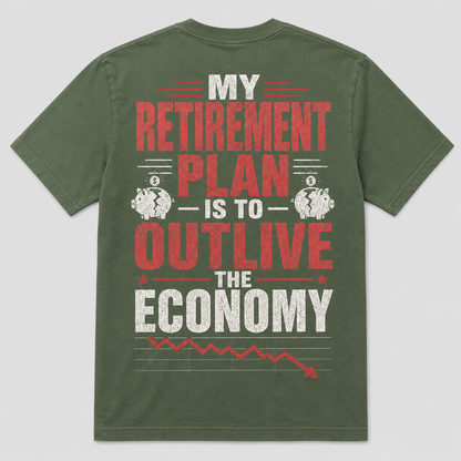 My Retirement Plan Economy Humor T-Shirt