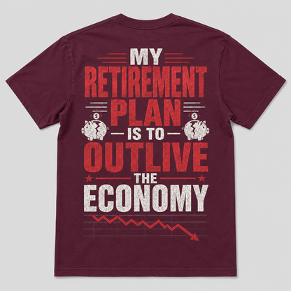 My Retirement Plan Economy Humor T-Shirt