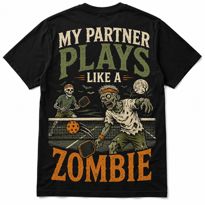 My Partner Plays Like a Zombie Pickleball T-Shirt