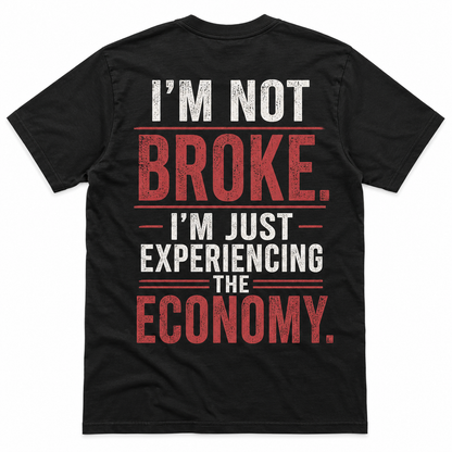 I’m Not Broke Economy Humor T-Shirt