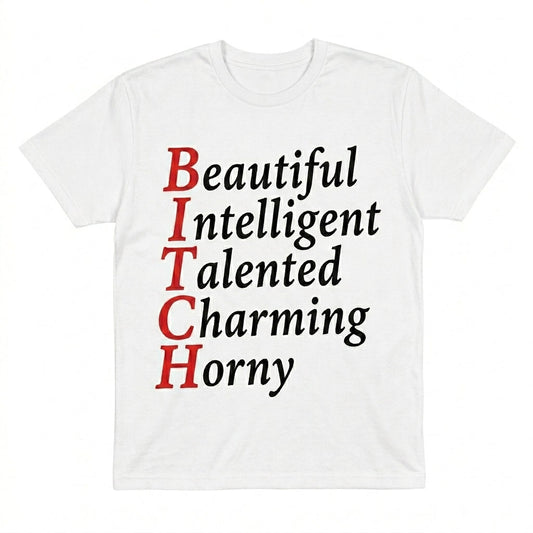 B.I.T.C.H Funny Acronym Quote T-Shirt