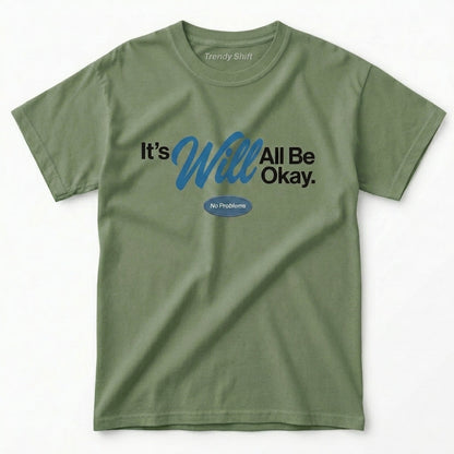 It's Will All Be Okay No Problems T-shirt