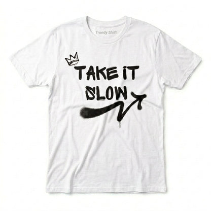 Take It Slow T-shirt