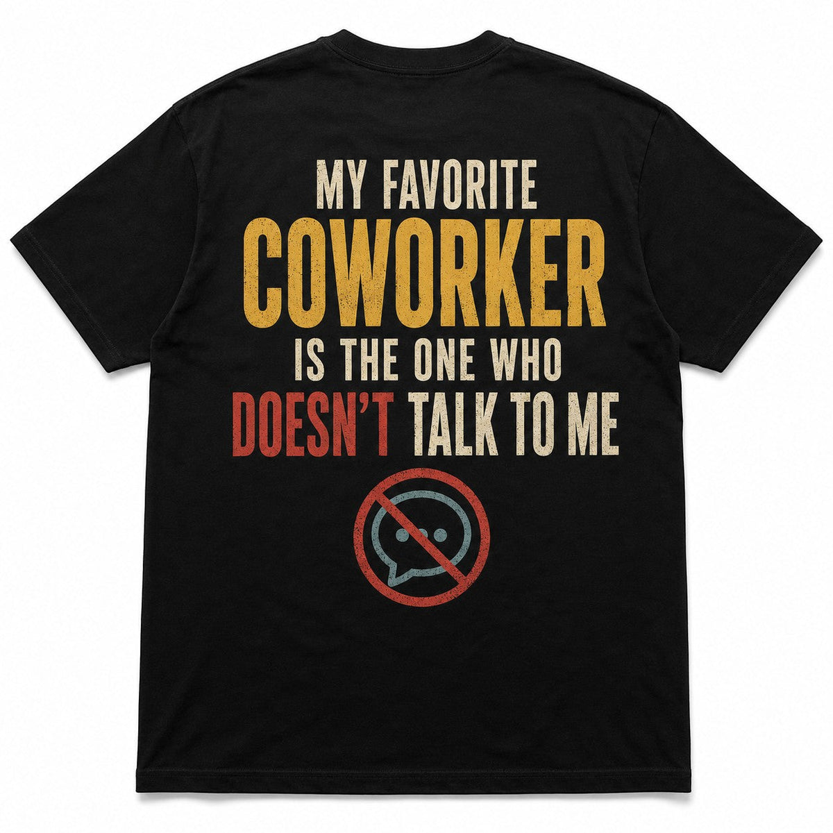  black cotton t-shirt with My Favorite Coworker Is The One Who Doesn't Talk To Me graphic print