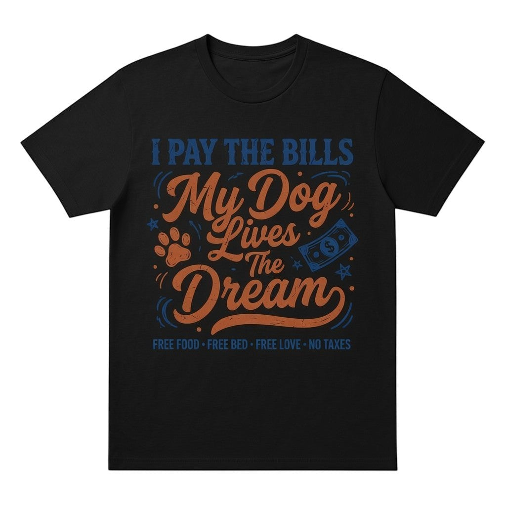  black cotton graphic t-shirt with I Pay The Bills My Dog Lives The Dream text and paw print design.