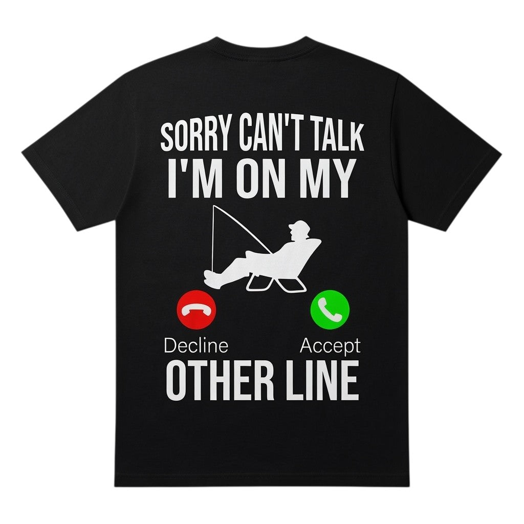  black cotton t-shirt with Sorry can't talk I'm on my other line fishing graphic on the back