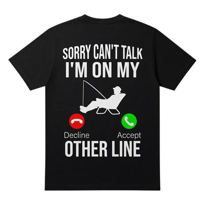  black cotton t-shirt with Sorry can't talk I'm on my other line fishing graphic on the back