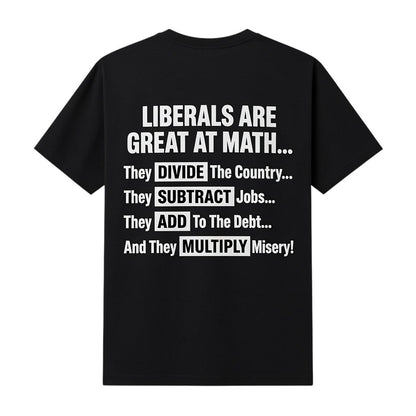  black t-shirt with white text featuring a political message about math and liberal policies.