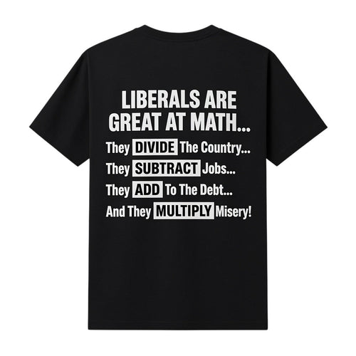  black t-shirt with white text featuring a political message about math and liberal policies.