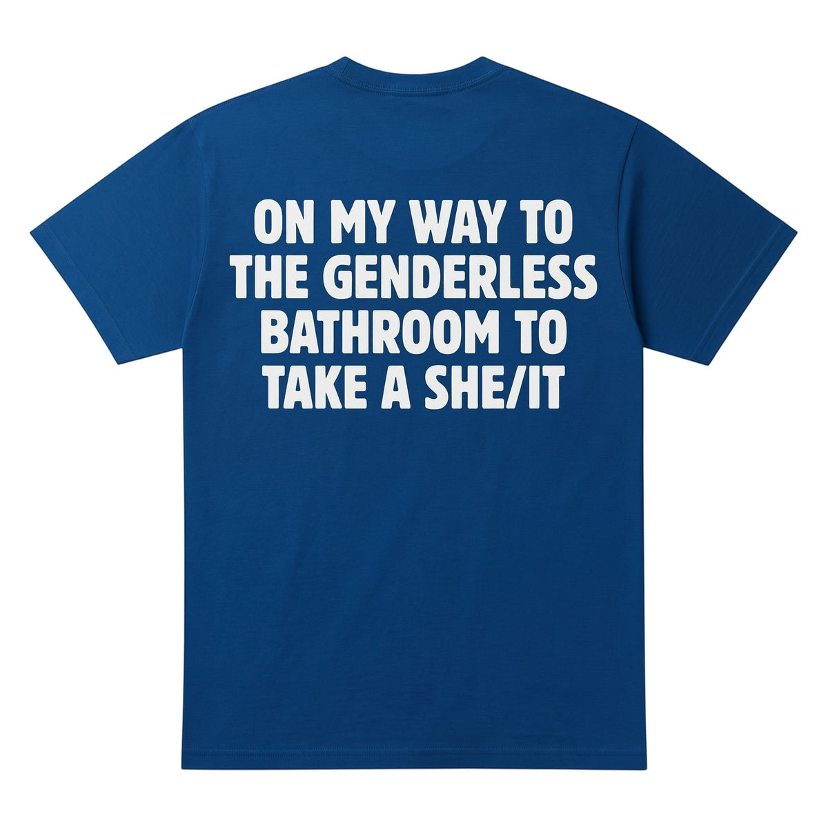  blue cotton t-shirt with white text on the back reading On my way to the genderless bathroom