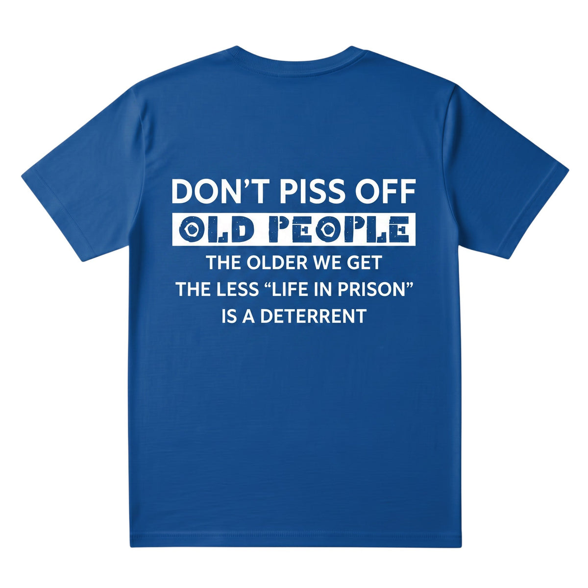  blue cotton unisex graphic t-shirt with bold white text featuring a humorous quote about old people.