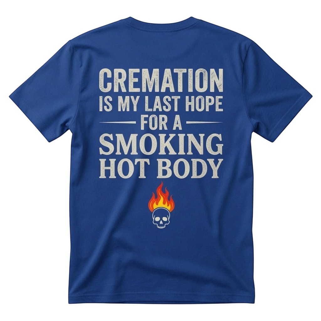  blue unisex cotton t-shirt featuring a dark humor quote with a skull and flame graphic on the back.