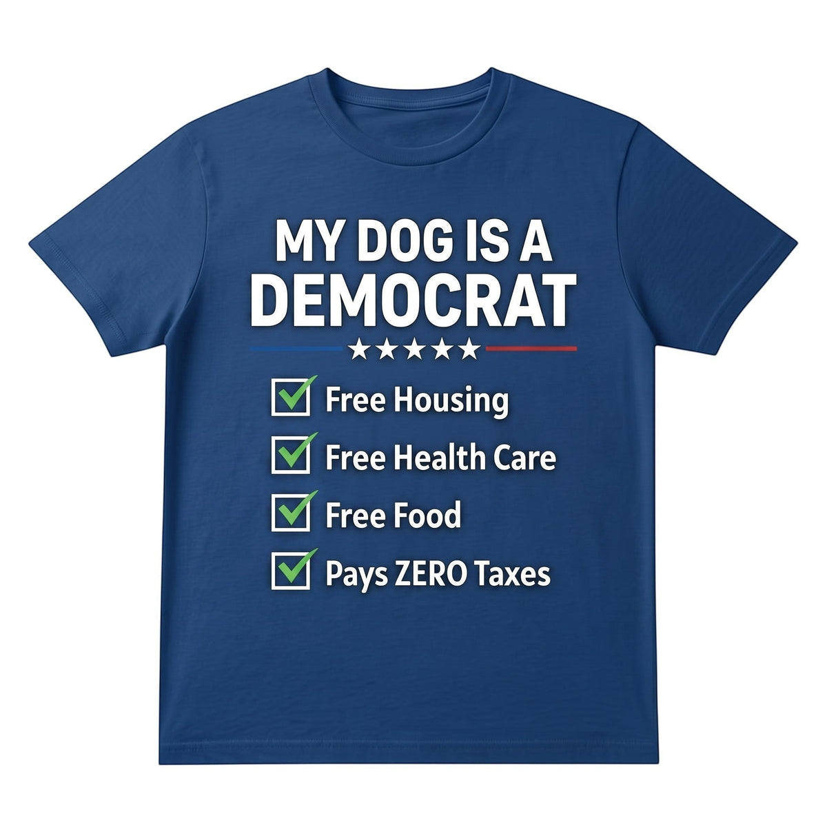  blue cotton unisex t-shirt with My Dog is a Democrat political humor graphic and checklist print.