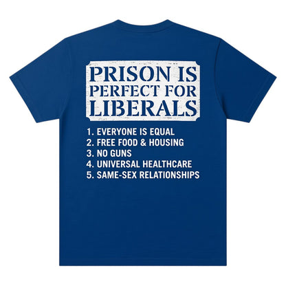  blue heavy-weight cotton unisex t-shirt featuring a satirical Prison Is Perfect For Liberals graphic.