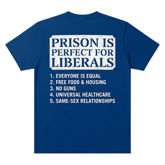  blue heavy-weight cotton unisex t-shirt featuring a satirical Prison Is Perfect For Liberals graphic.