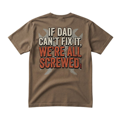  brown cotton crew neck t-shirt featuring If Dad Can't Fix It We're All Screwed graphic on the back