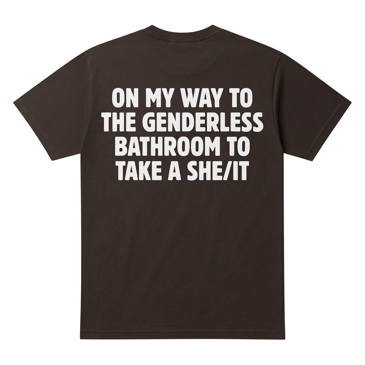  brown cotton t-shirt with bold white text on the back featuring humorous genderless bathroom wordplay.