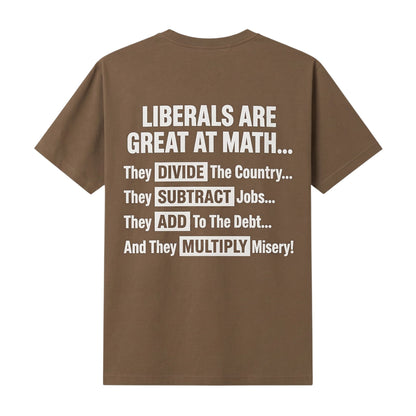  brown t-shirt featuring white text with a political message about math and liberal policies.