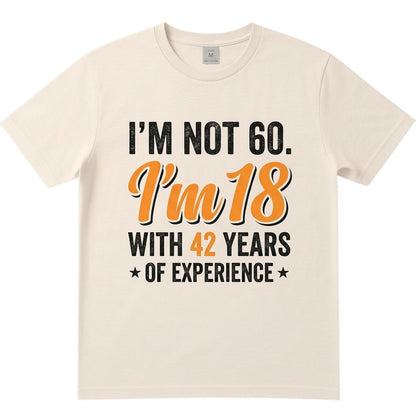  cream 100% cotton t-shirt with vintage typography quote about turning 60 with 42 years of experience.