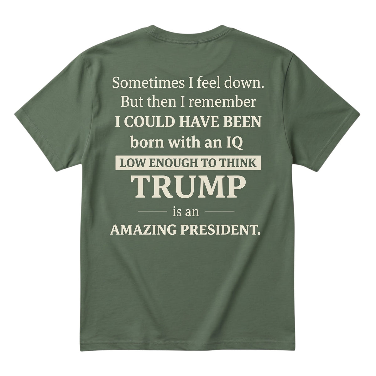  dark green unisex cotton t-shirt with bold white satirical political typography on the back.