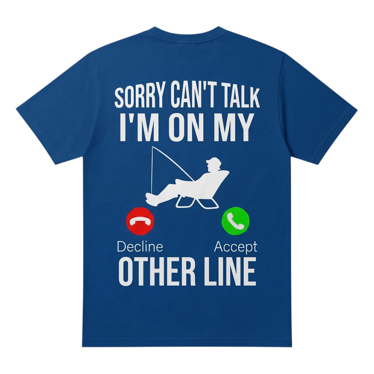  blue cotton t-shirt featuring a fishing graphic with the text Sorry can't talk I'm on my other line