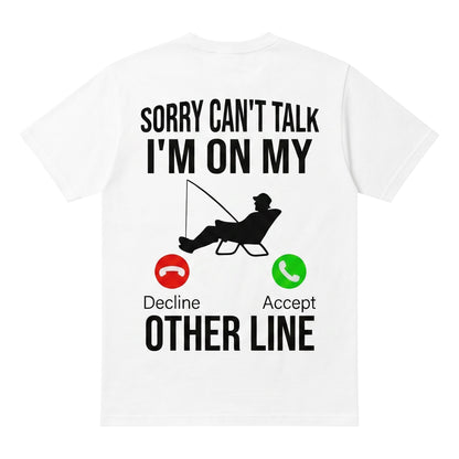  white cotton t-shirt with Sorry can't talk I'm on my other line fishing graphic on the back