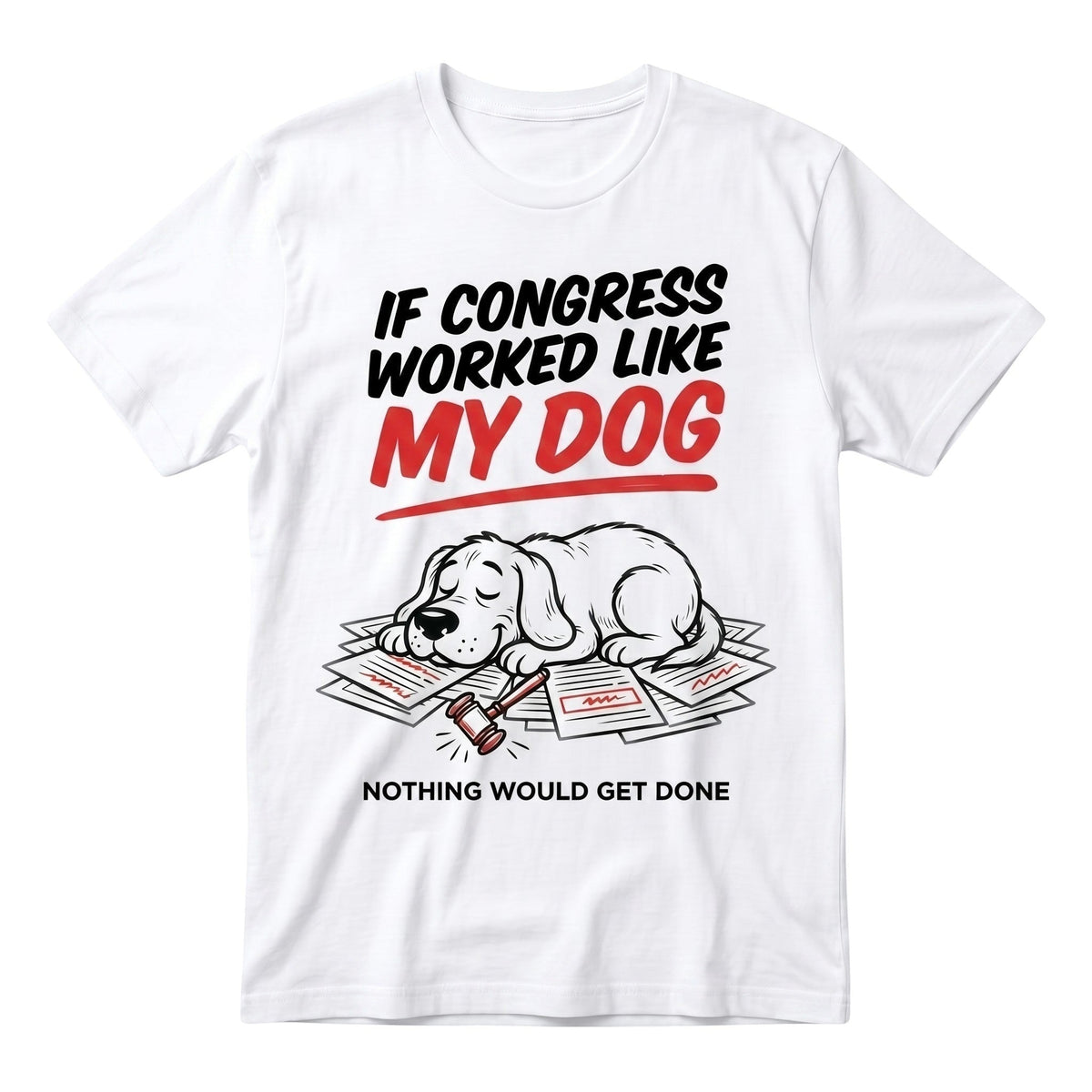  white heavy cotton graphic t-shirt featuring a sleepy dog on paperwork with a political satire slogan.