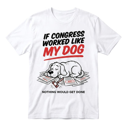  white heavy cotton graphic t-shirt featuring a sleepy dog on paperwork with a political satire slogan.