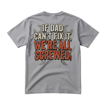  grey cotton crew neck t-shirt featuring a back graphic that says If Dad Can't Fix It We're All Screwed
