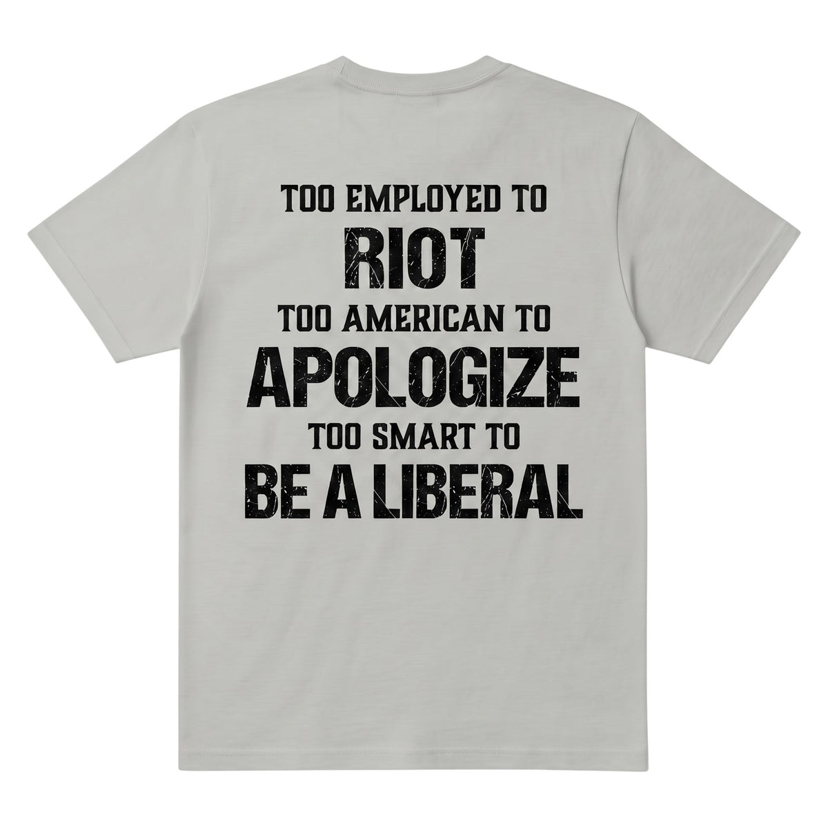  light grey t-shirt with black distressed text on the back featuring political slogan design