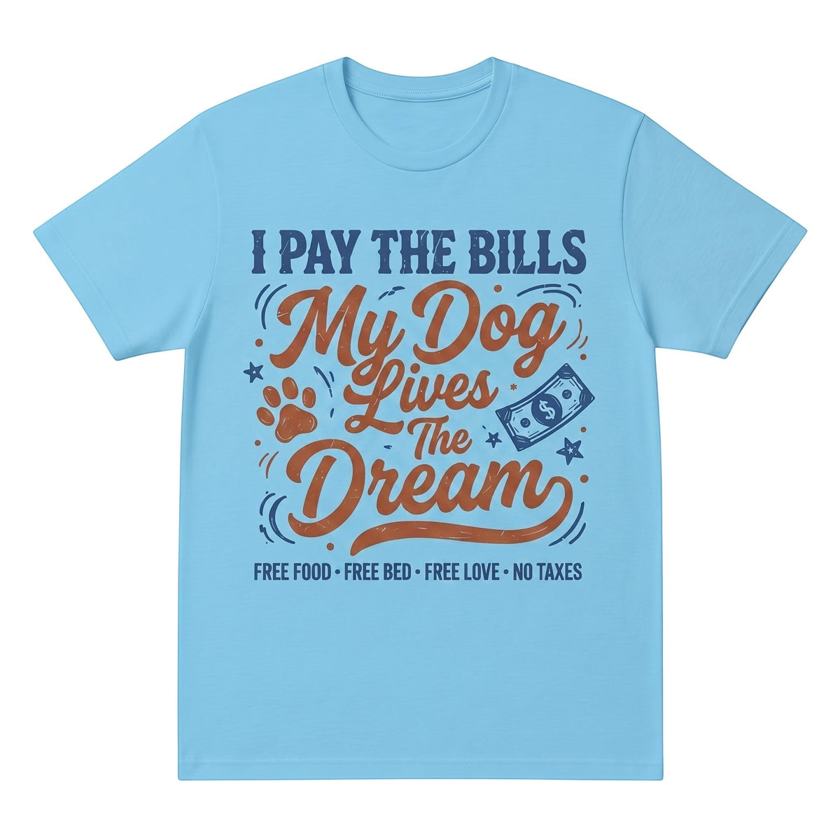  light blue cotton graphic t-shirt featuring I Pay The Bills My Dog Lives The Dream text design