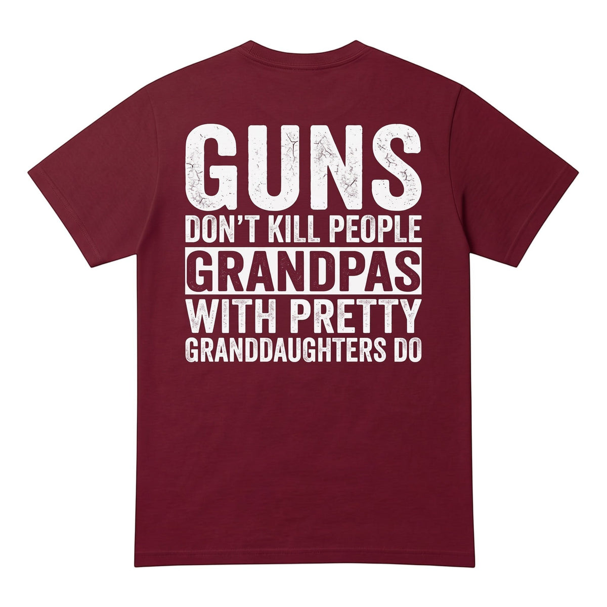  maroon cotton t-shirt with white distressed text print on the back featuring a funny grandpa quote.