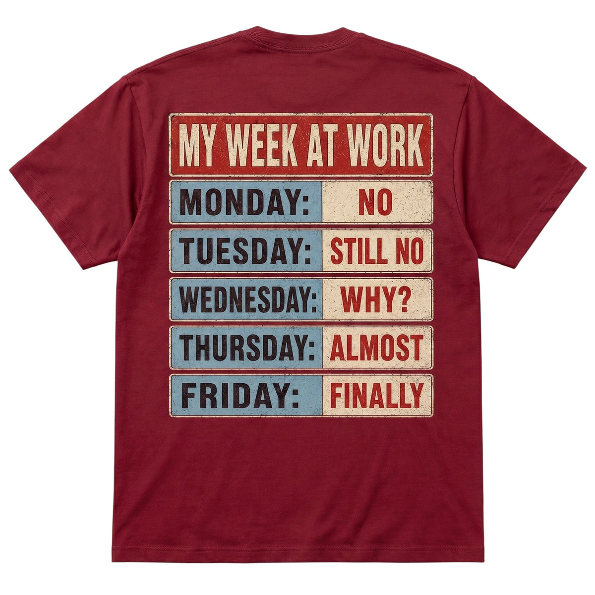  maroon 100% cotton t-shirt with My Week At Work vintage graphic print on the back