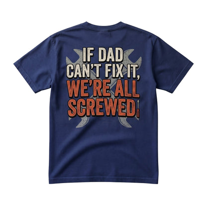  navy blue unisex crew neck t-shirt featuring a back graphic that says If Dad Can't Fix It We're All Screwed