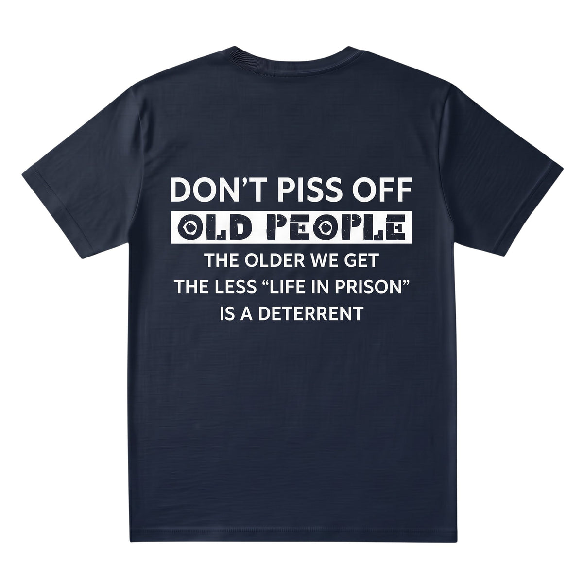  navy blue cotton unisex t-shirt featuring bold white text about not upsetting older people.