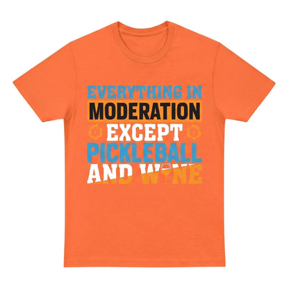  orange unisex cotton t-shirt with Everything in moderation except Pickleball and wine graphic print