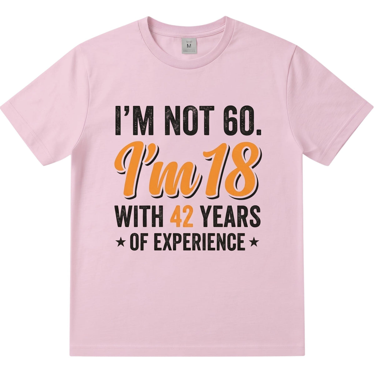  light pink cotton t-shirt with humorous 60th birthday quote in black and orange vintage typography.