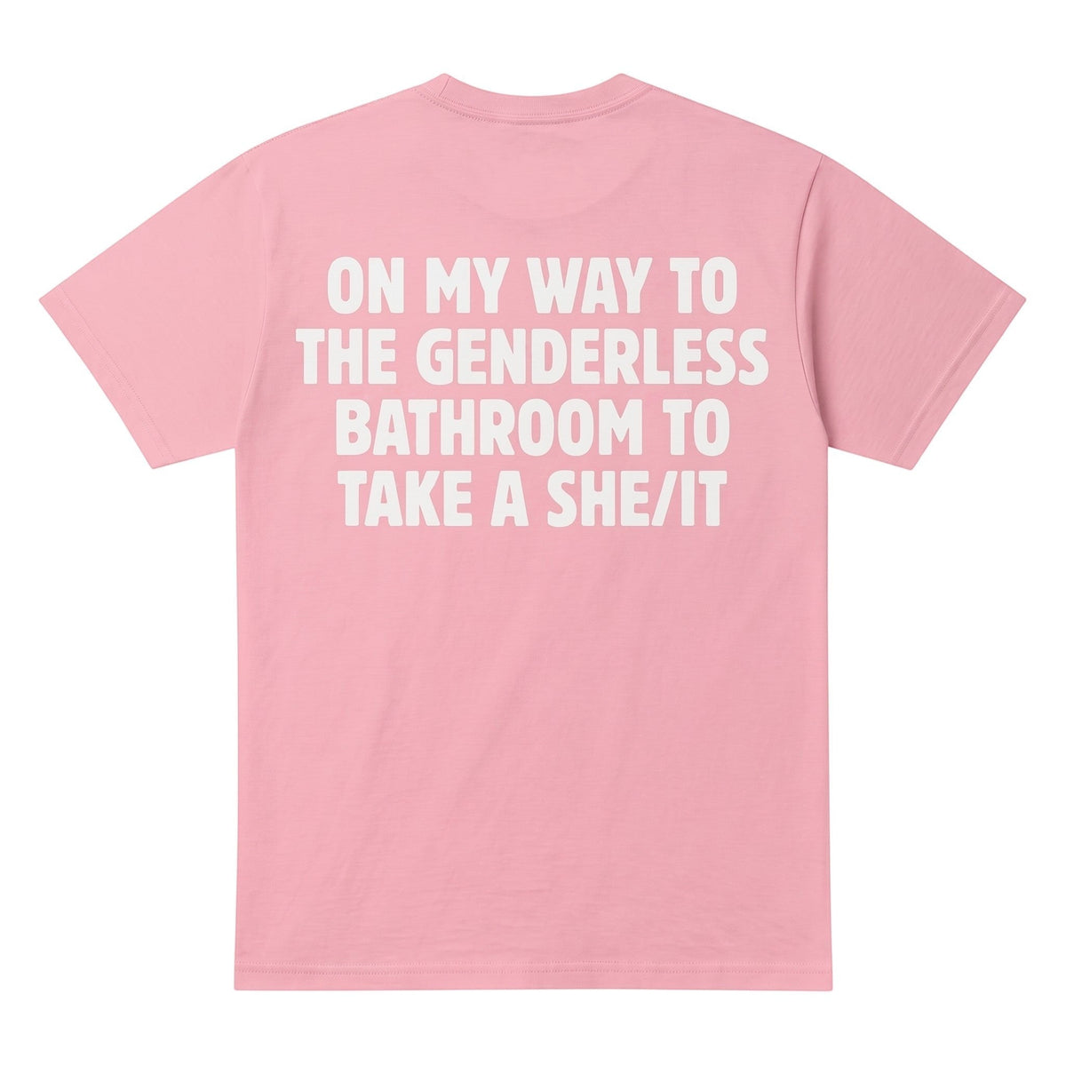  light pink cotton t-shirt featuring bold white text on the back with humorous genderless bathroom slogan.