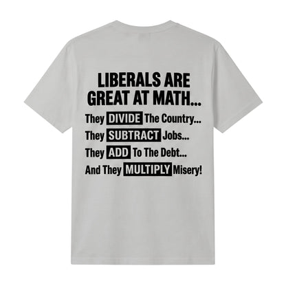  light grey t-shirt featuring bold black political text about math and liberal policies on the back.