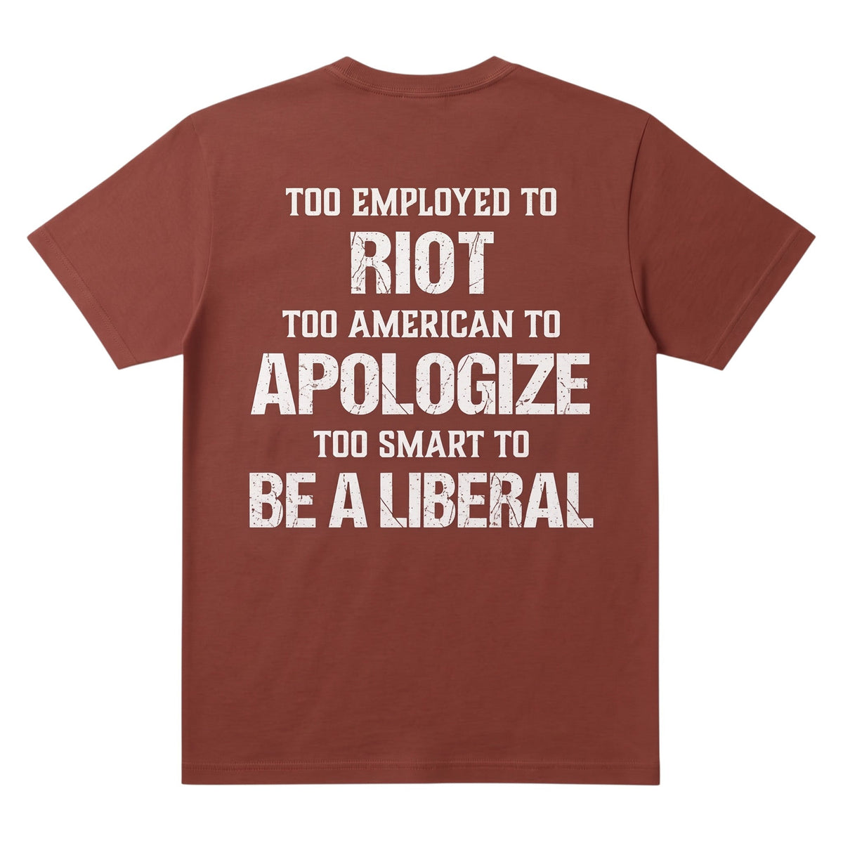  rust-colored cotton t-shirt with white distressed text print on the back featuring political slogans.